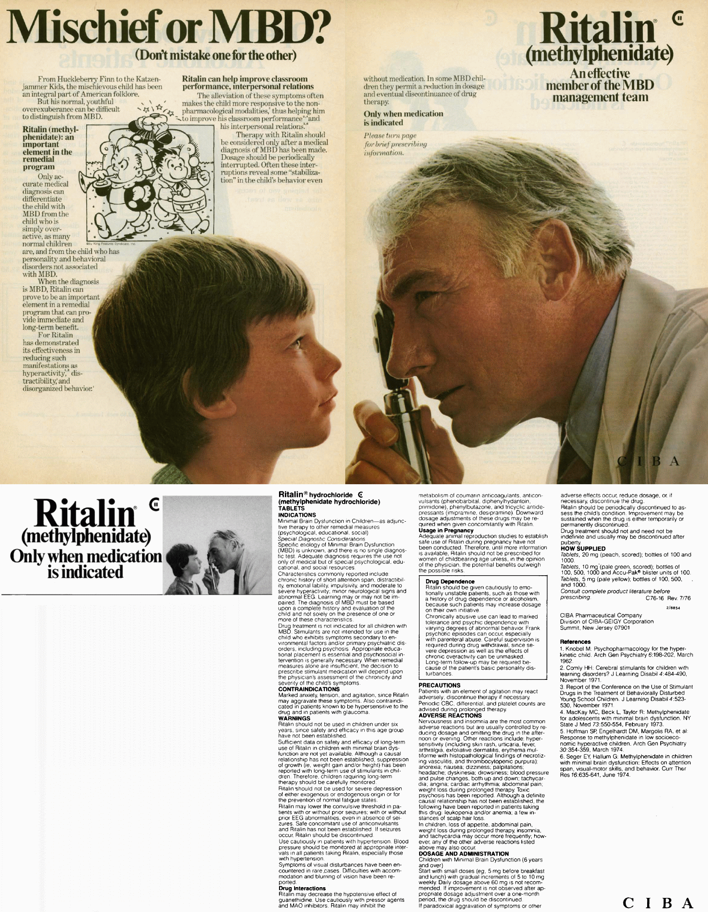 Ritalin has demonstrated its effectiveness in reducing such manifestations as hyperactivity, distractibility, and disorganized behavior